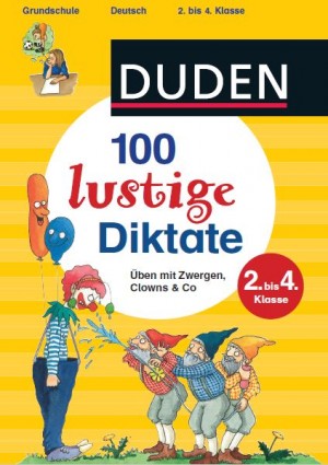 100 lustige Diktate  2. bis 4. Klasse